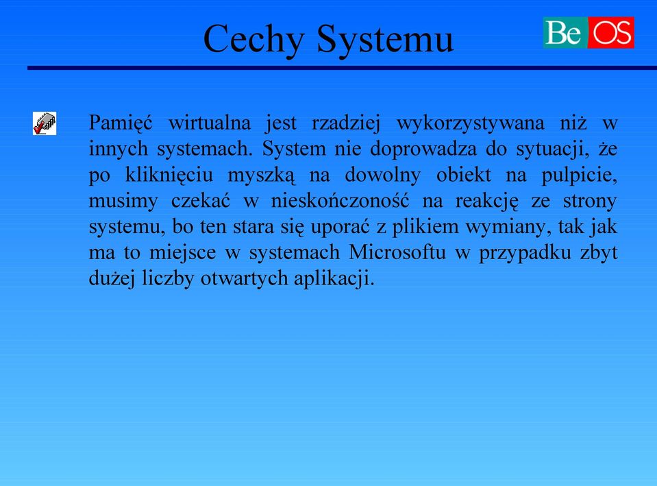 musimy czekać w nieskończoność na reakcję ze strony systemu, bo ten stara się uporać z