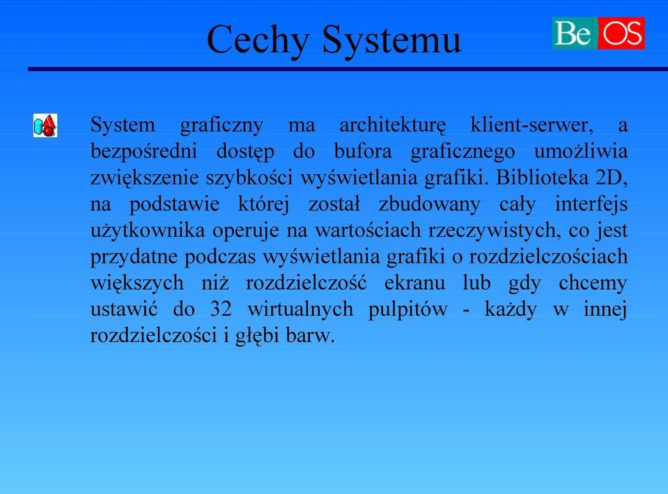 Biblioteka 2D, na podstawie której został zbudowany cały interfejs użytkownika operuje na wartościach rzeczywistych,