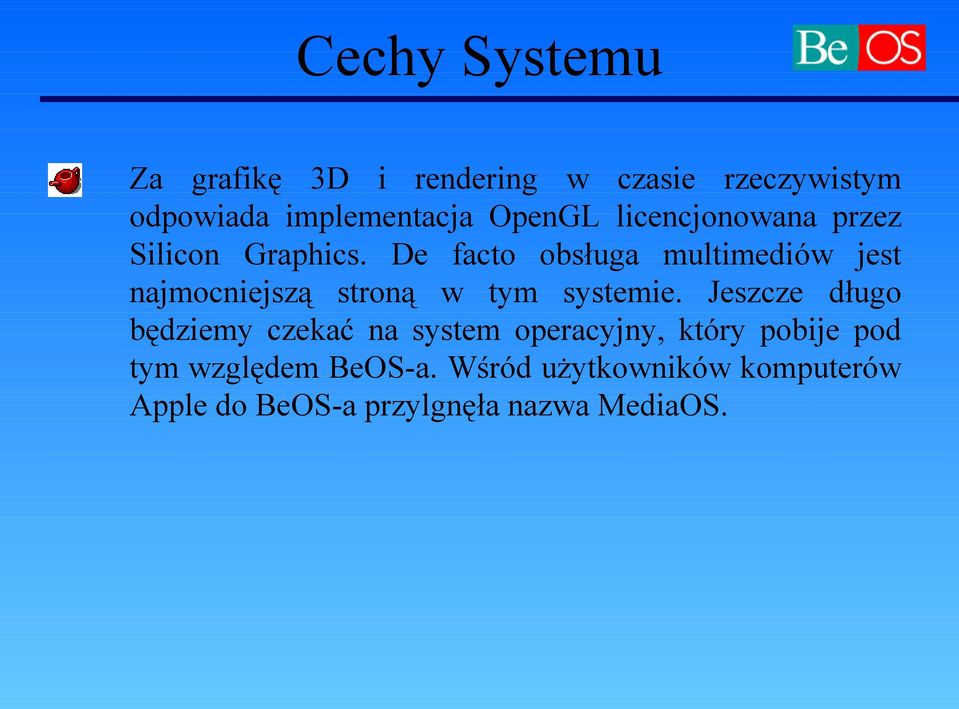 De facto obsługa multimediów jest najmocniejszą stroną w tym systemie.