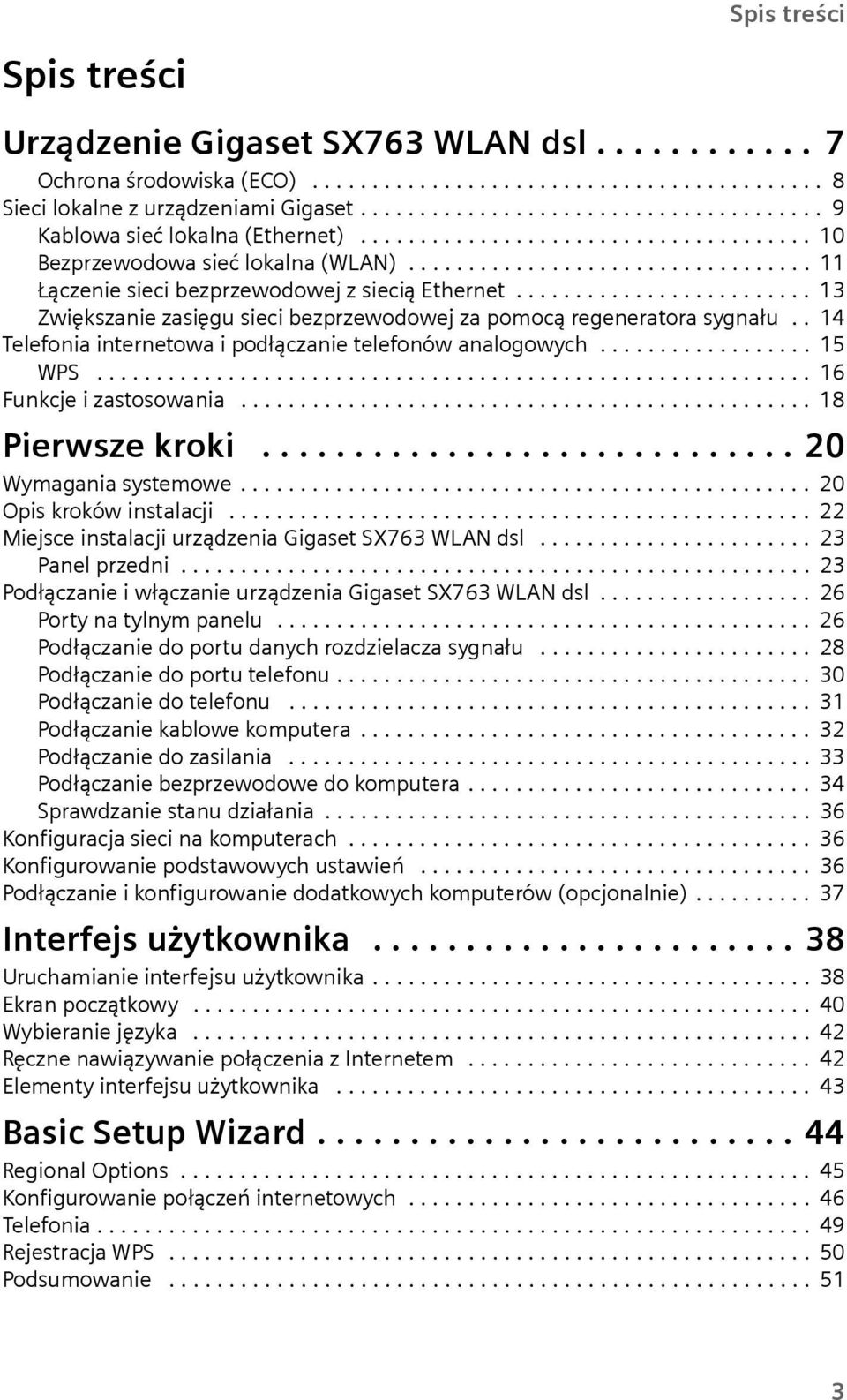 ........................ 13 Zwiększanie zasięgu sieci bezprzewodowej za pomocą regeneratora sygnału.. 14 Telefonia internetowa i podłączanie telefonów analogowych.................. 15 WPS.