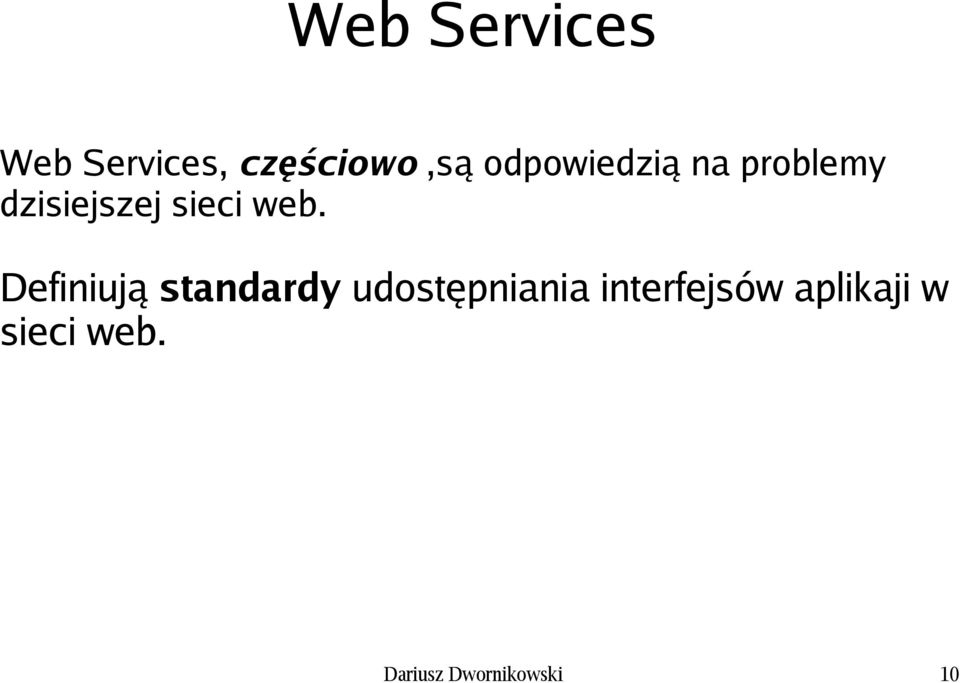 web. Definiują standardy udostępniania
