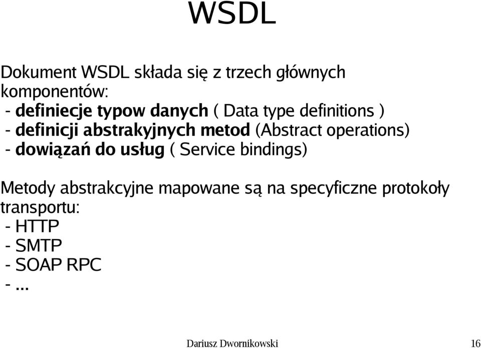 operations) - dowiązań do usług ( Service bindings) Metody abstrakcyjne mapowane