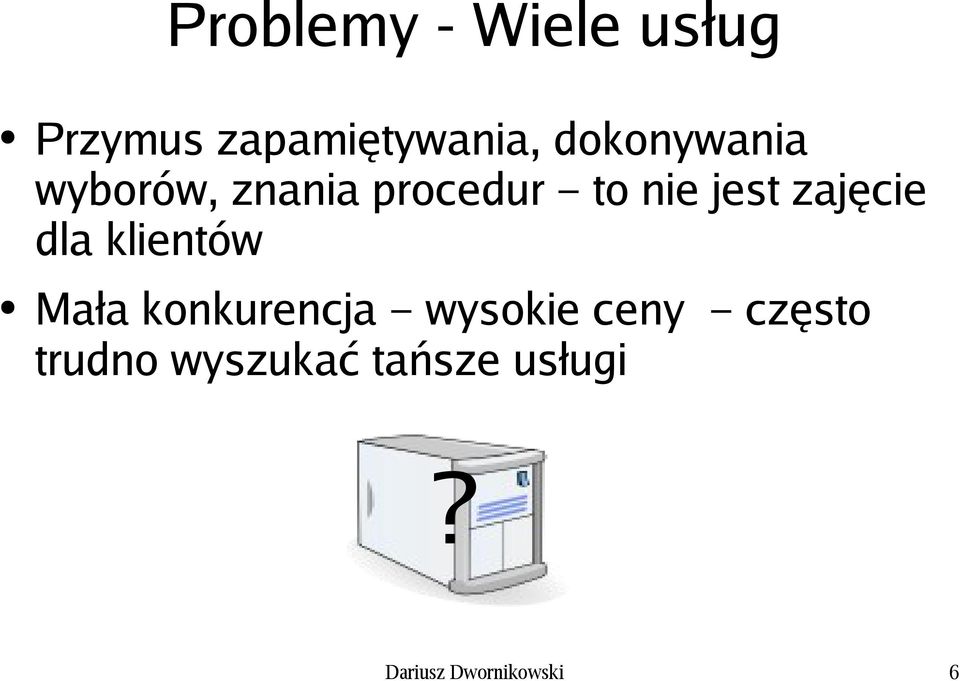 zajęcie dla klientów Mała konkurencja wysokie ceny