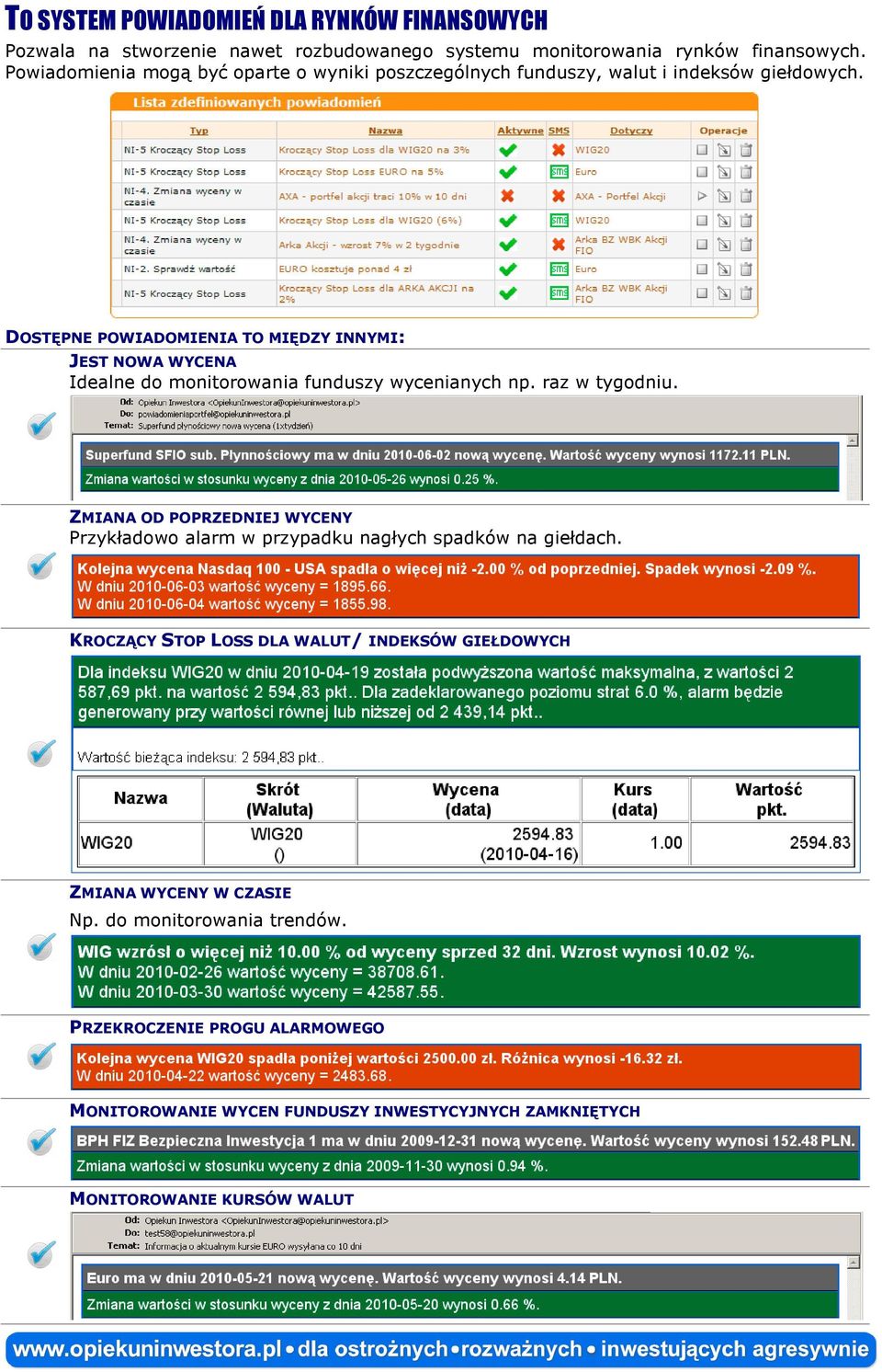 DOSTĘPNE POWIADOMIENIA TO MIĘDZY INNYMI: JEST NOWA WYCENA Idealne do monitorowania funduszy wycenianych np. raz w tygodniu.