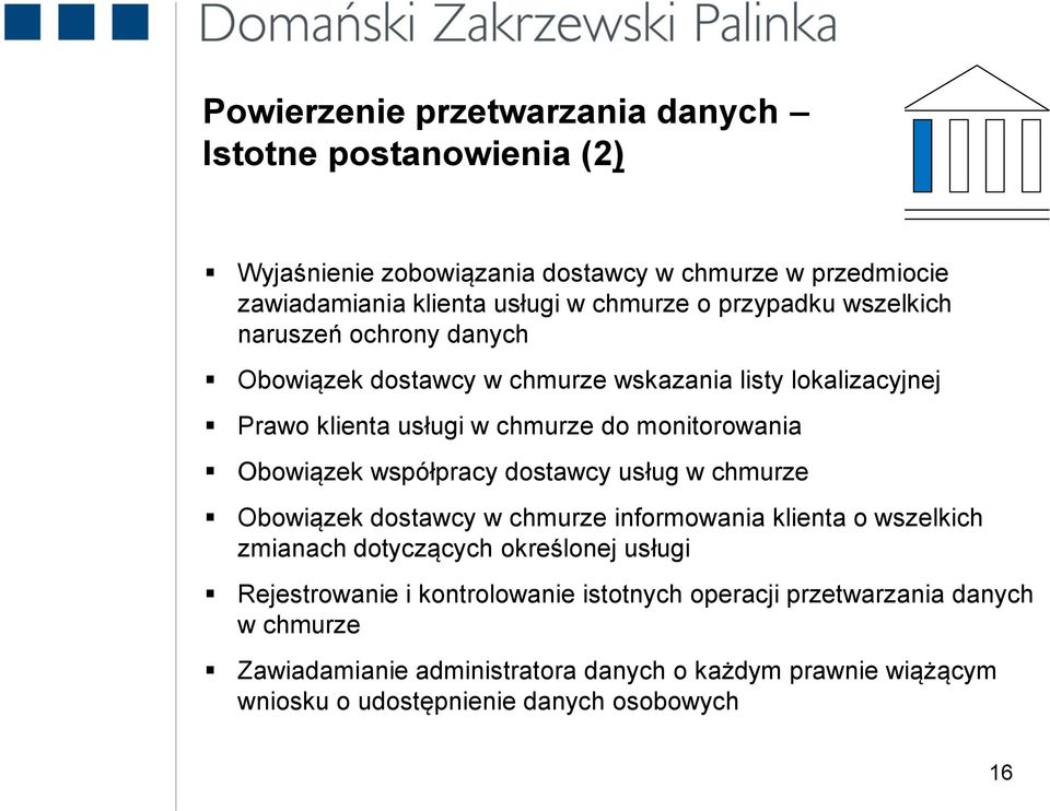 Obowiązek współpracy dostawcy usług w chmurze Obowiązek dostawcy w chmurze informowania klienta o wszelkich zmianach dotyczących określonej usługi Rejestrowanie