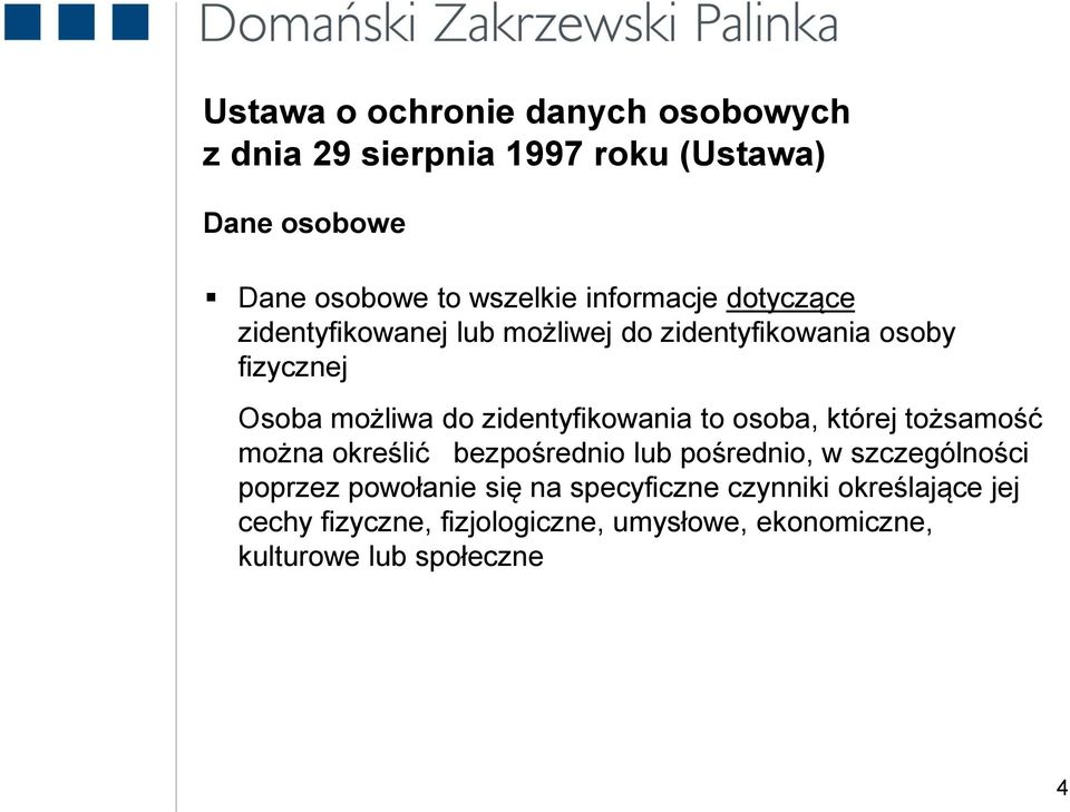 zidentyfikowania to osoba, której tożsamość można określić bezpośrednio lub pośrednio, w szczególności poprzez