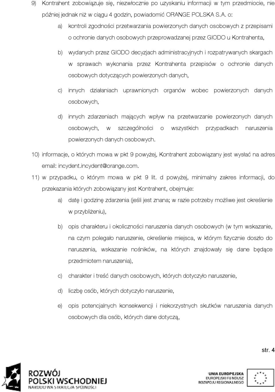 S.A. o: a) kontroli zgodności przetwarzania powierzonych danych osobowych z przepisami o ochronie danych osobowych przeprowadzanej przez GIODO u Kontrahenta, b) wydanych przez GIODO decyzjach