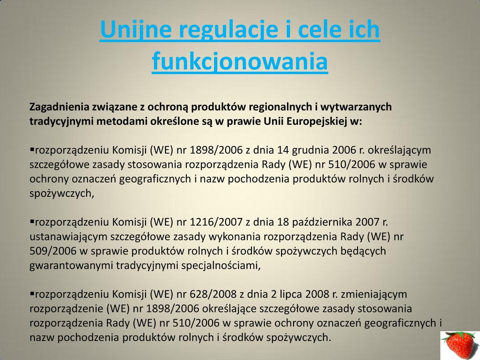 określającym szczegółowe zasady stosowania rozporządzenia Rady (WE) nr 510/2006 w sprawie ochrony oznaczeń geograficznych i nazw pochodzenia produktów rolnych i środków spożywczych, rozporządzeniu