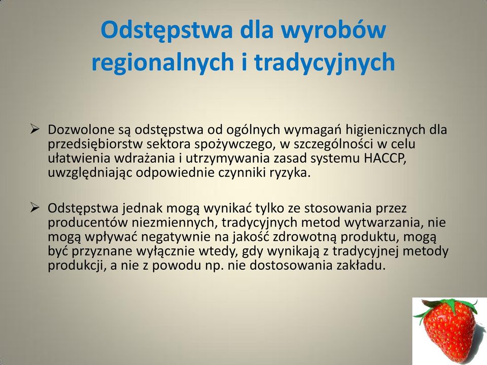 Odstępstwa jednak mogą wynikać tylko ze stosowania przez producentów niezmiennych, tradycyjnych metod wytwarzania, nie mogą wpływać negatywnie