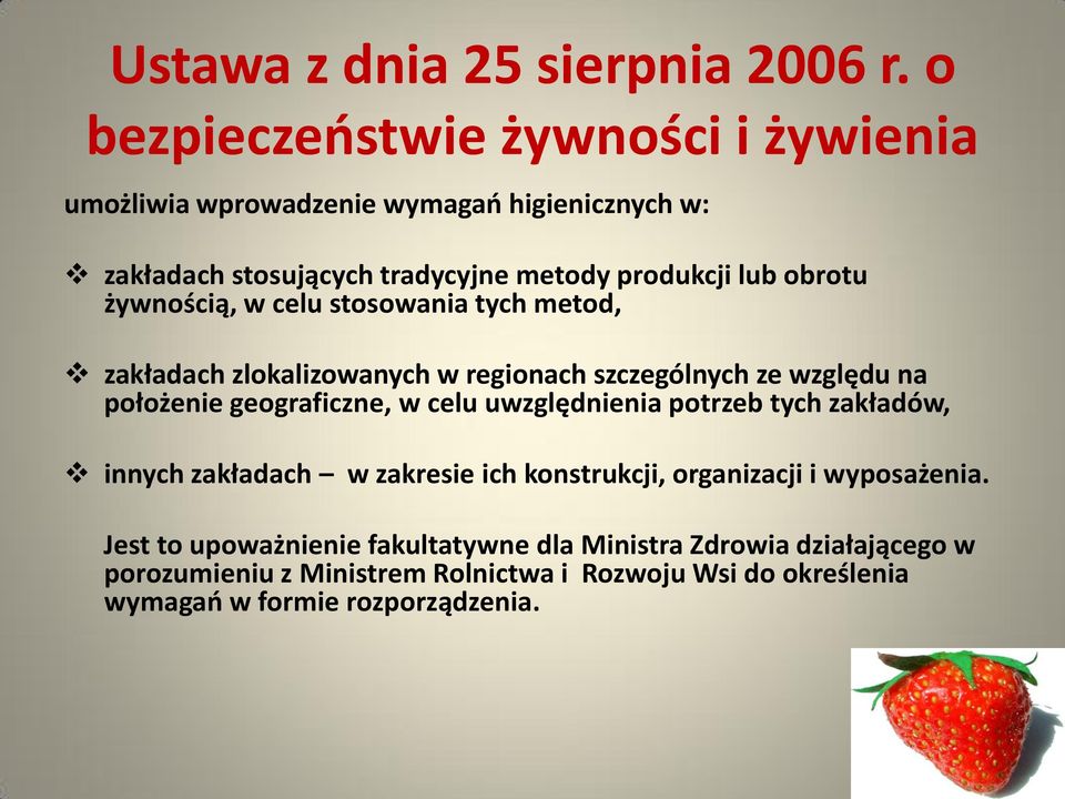 żywnością, w celu stosowania tych metod, zakładach zlokalizowanych w regionach szczególnych ze względu na położenie geograficzne, w celu