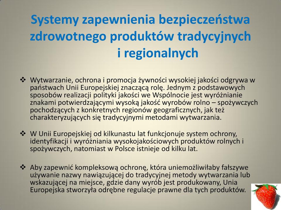 geograficznych, jak też charakteryzujących się tradycyjnymi metodami wytwarzania.