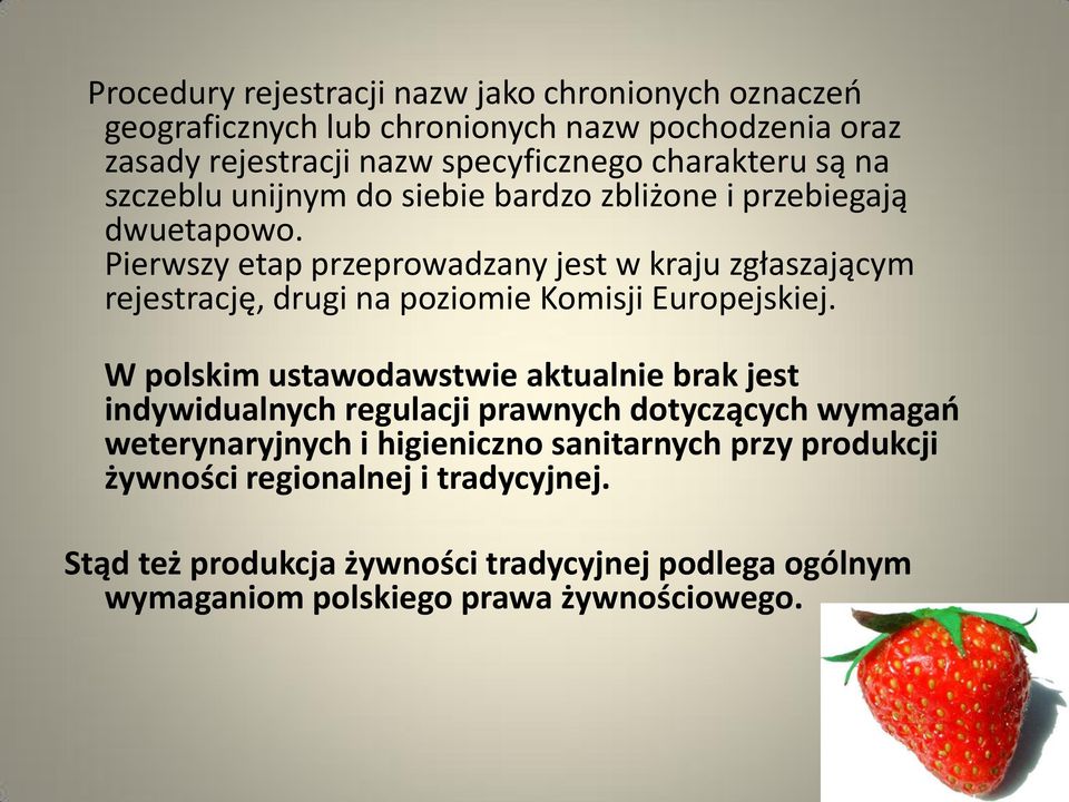 Pierwszy etap przeprowadzany jest w kraju zgłaszającym rejestrację, drugi na poziomie Komisji Europejskiej.