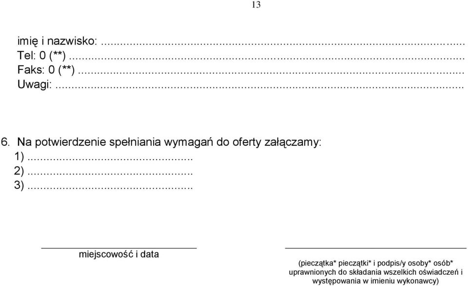 .. miejscowość i data (pieczątka* pieczątki* i podpis/y osoby* osób*