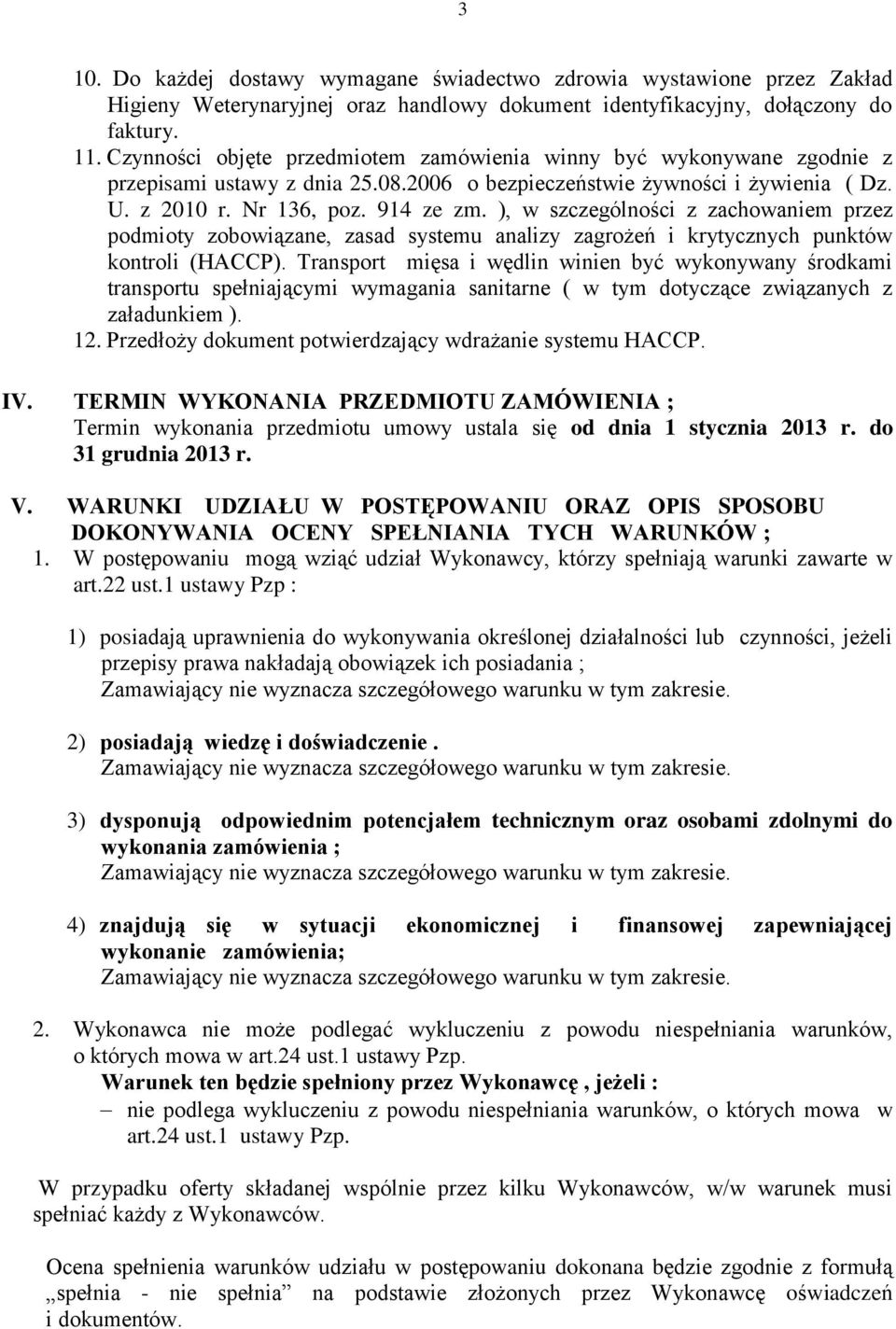 ), w szczególności z zachowaniem przez podmioty zobowiązane, zasad systemu analizy zagrożeń i krytycznych punktów kontroli (HACCP).