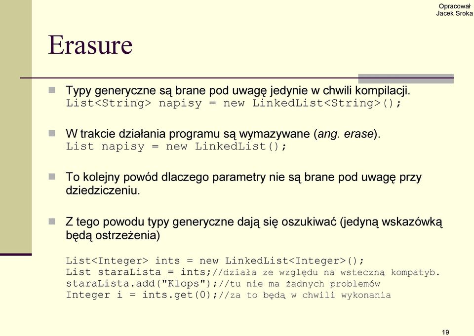 List napisy = new LinkedList(); To kolejny powód dlaczego parametry nie są brane pod uwagę przy dziedziczeniu.