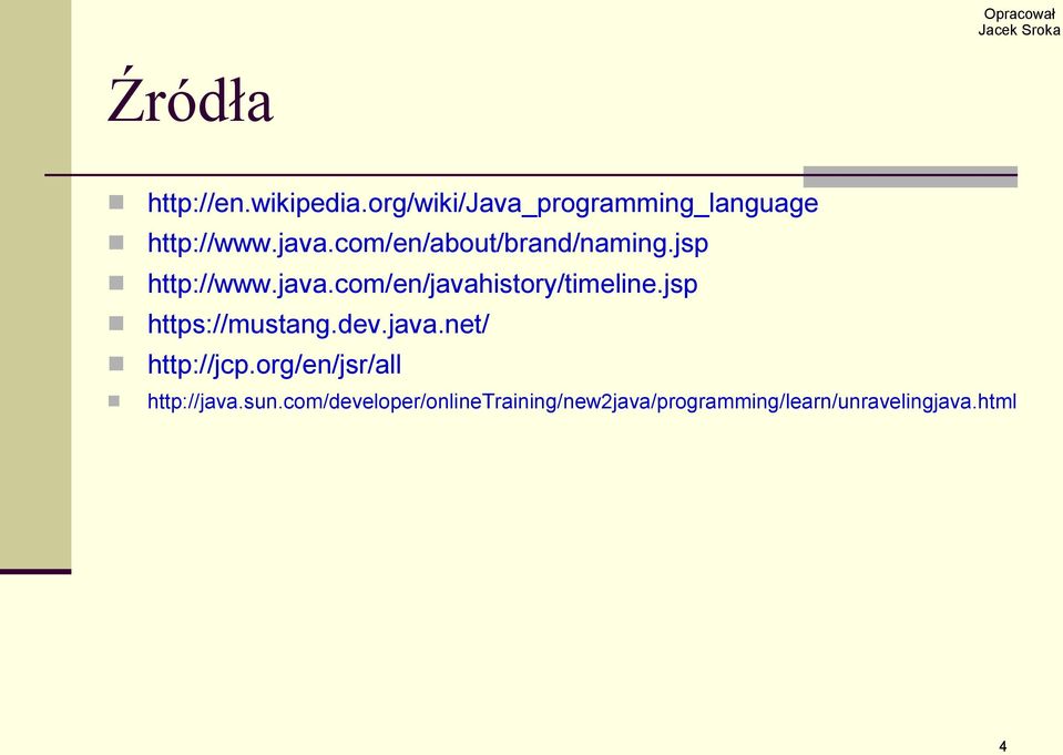 jsp https://mustang.dev.java.net/ http://jcp.org/en/jsr/all http://java.sun.