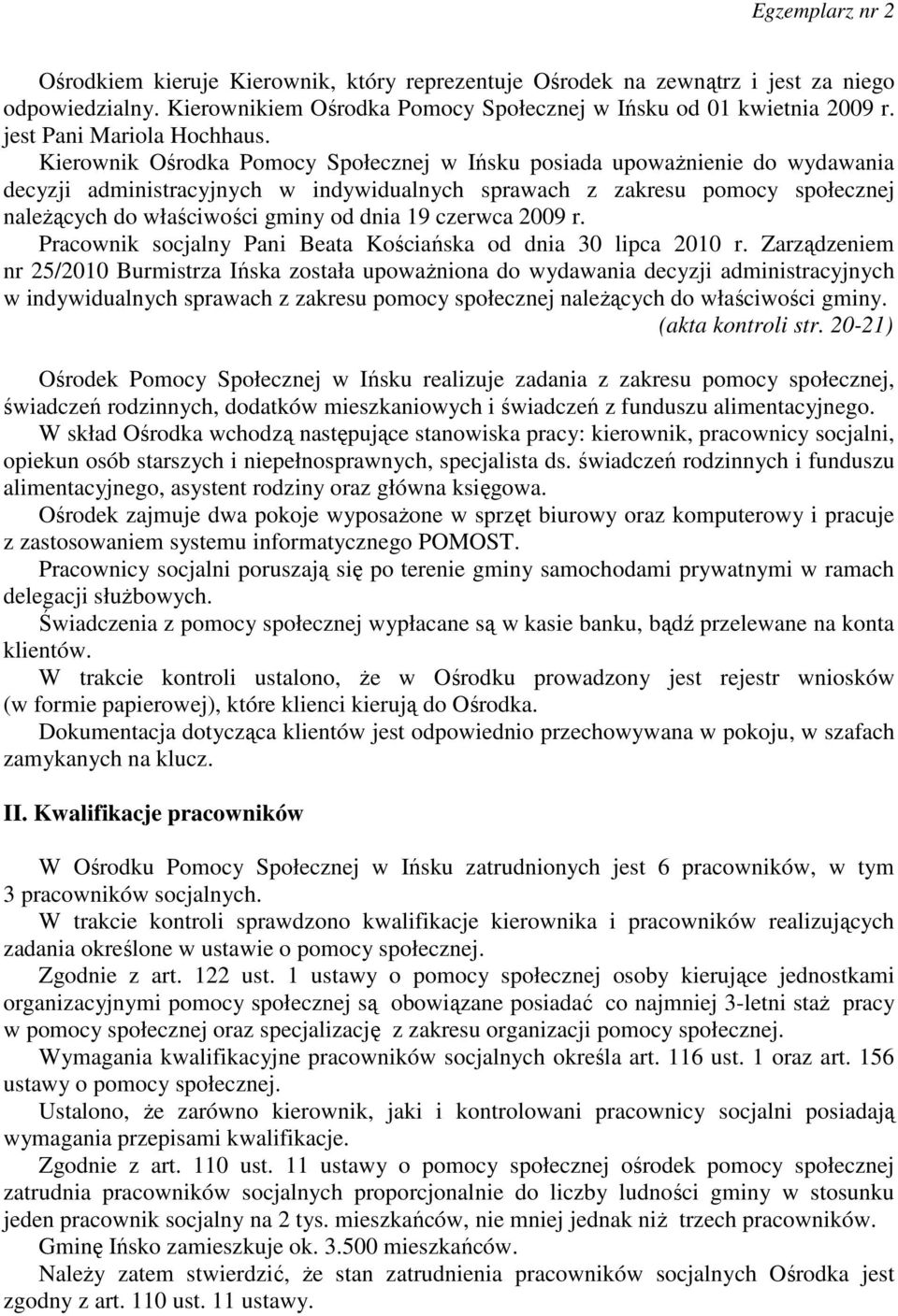 19 czerwca 2009 r. Pracownik socjalny Pani Beata Kościańska od dnia 30 lipca 2010 r.