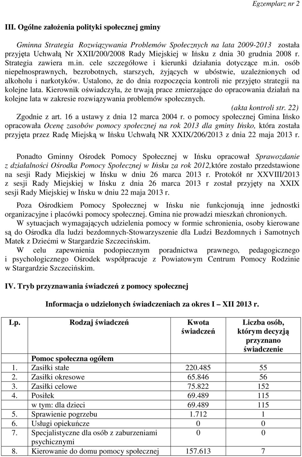 Ustalono, że do dnia rozpoczęcia kontroli nie przyjęto strategii na kolejne lata.