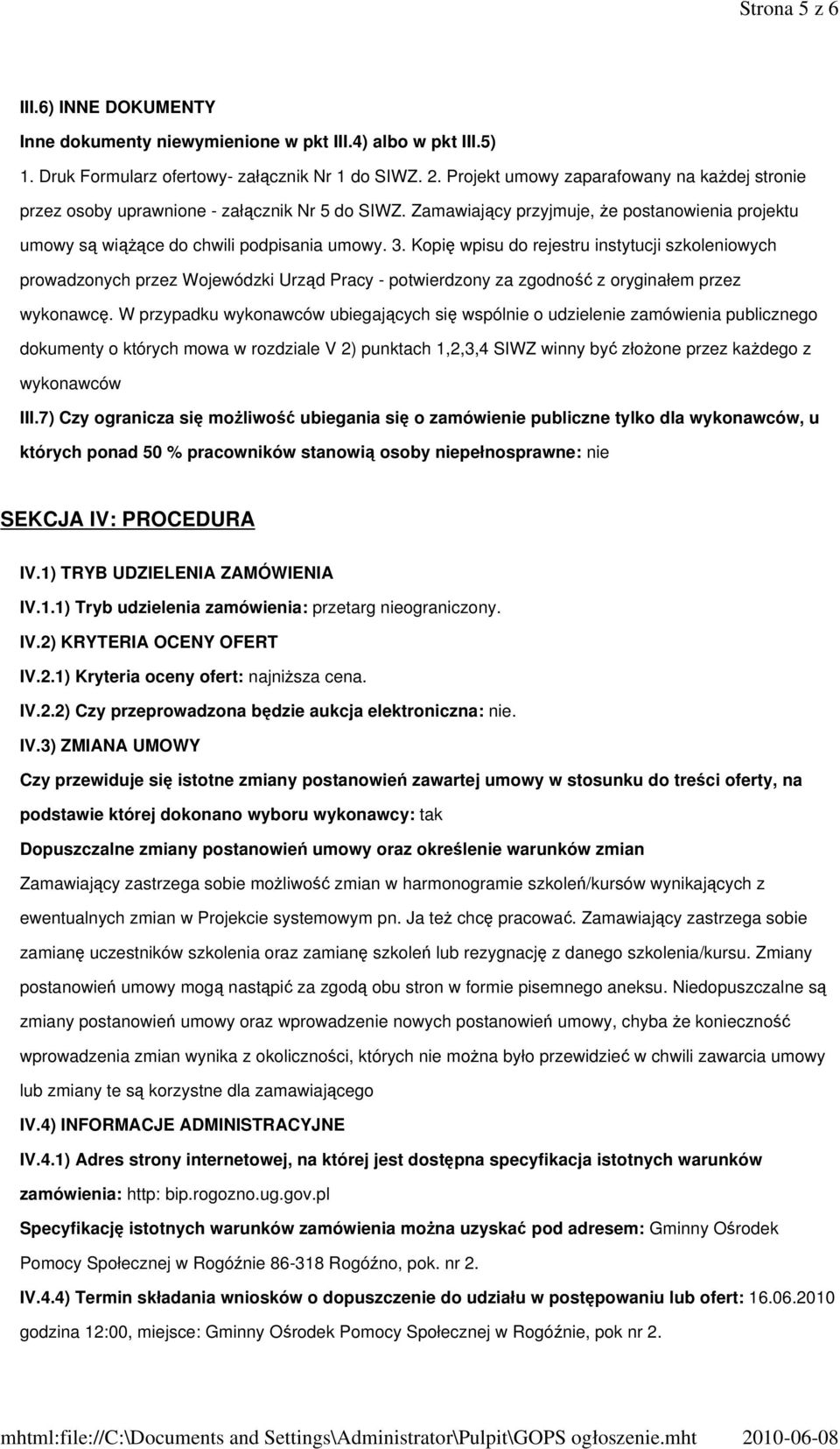Kopię wpisu do rejestru instytucji szkoleniowych prowadzonych przez Wojewódzki Urząd Pracy - potwierdzony za zgodność z oryginałem przez wykonawcę.