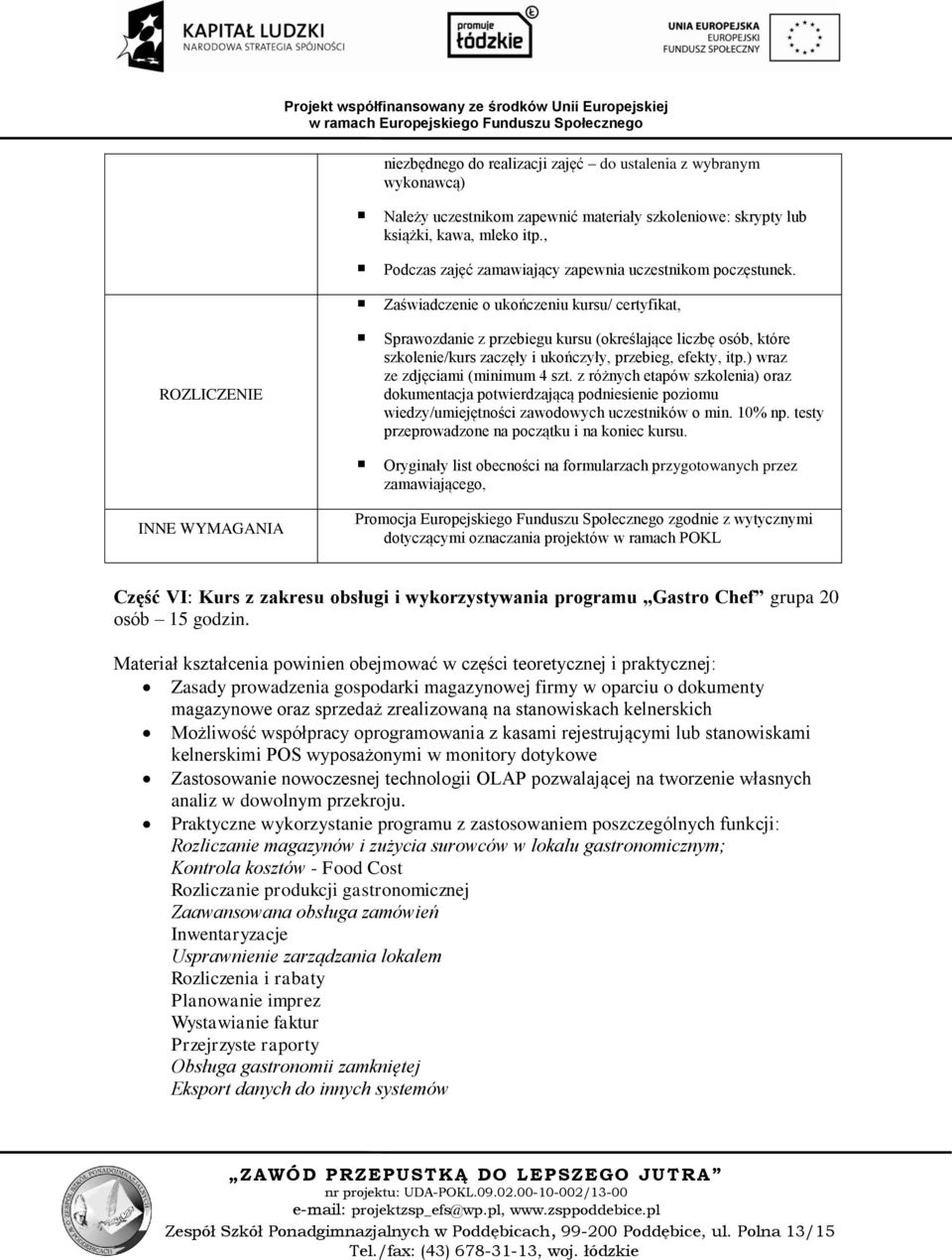 z różnych etapów szkolenia) oraz Część VI: Kurs z zakresu obsługi i wykorzystywania programu Gastro Chef grupa 20 osób 15 godzin.