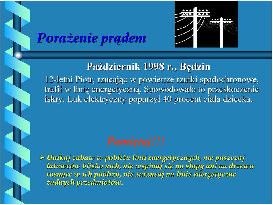 Spowodowało to przeskoczenie iskry. Łuk elektryczny poparzył 40 procent ciała dziecka.