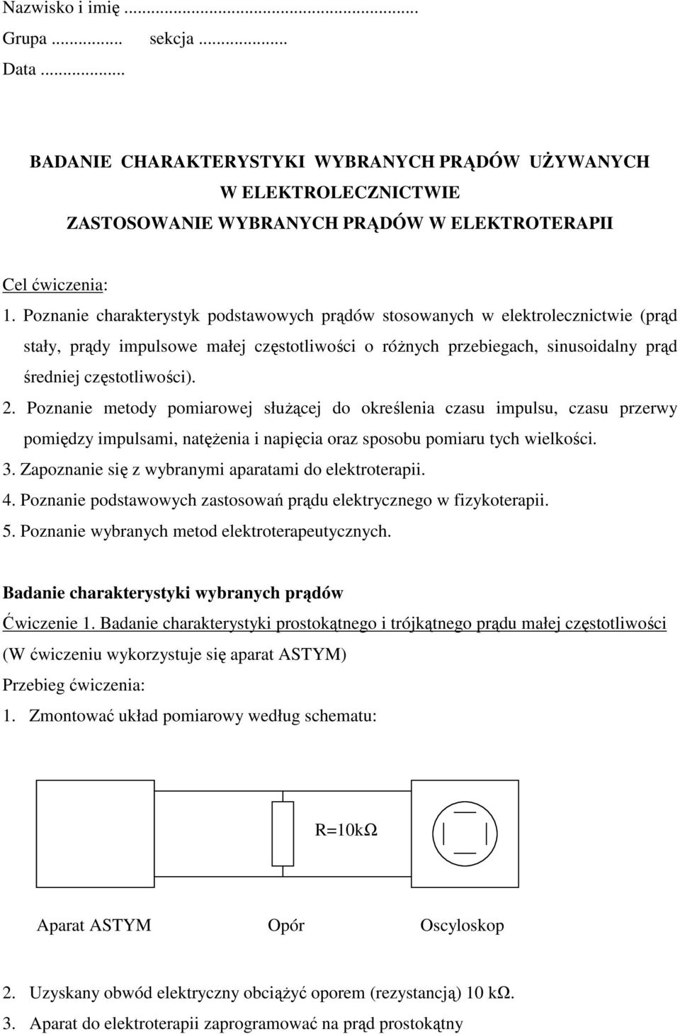 Poznanie metody pomiarowej słuŝącej do określenia czasu impulsu, czasu przerwy pomiędzy impulsami, natęŝenia i napięcia oraz sposobu pomiaru tych wielkości. 3.