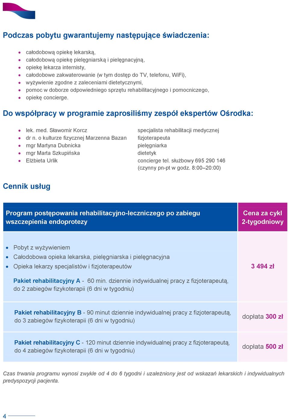 Do współpracy w programie zaprosiliśmy zespół ekspertów Ośrodka: lek. med. Sławomir Korcz specjalista rehabilitacji medycznej dr n.