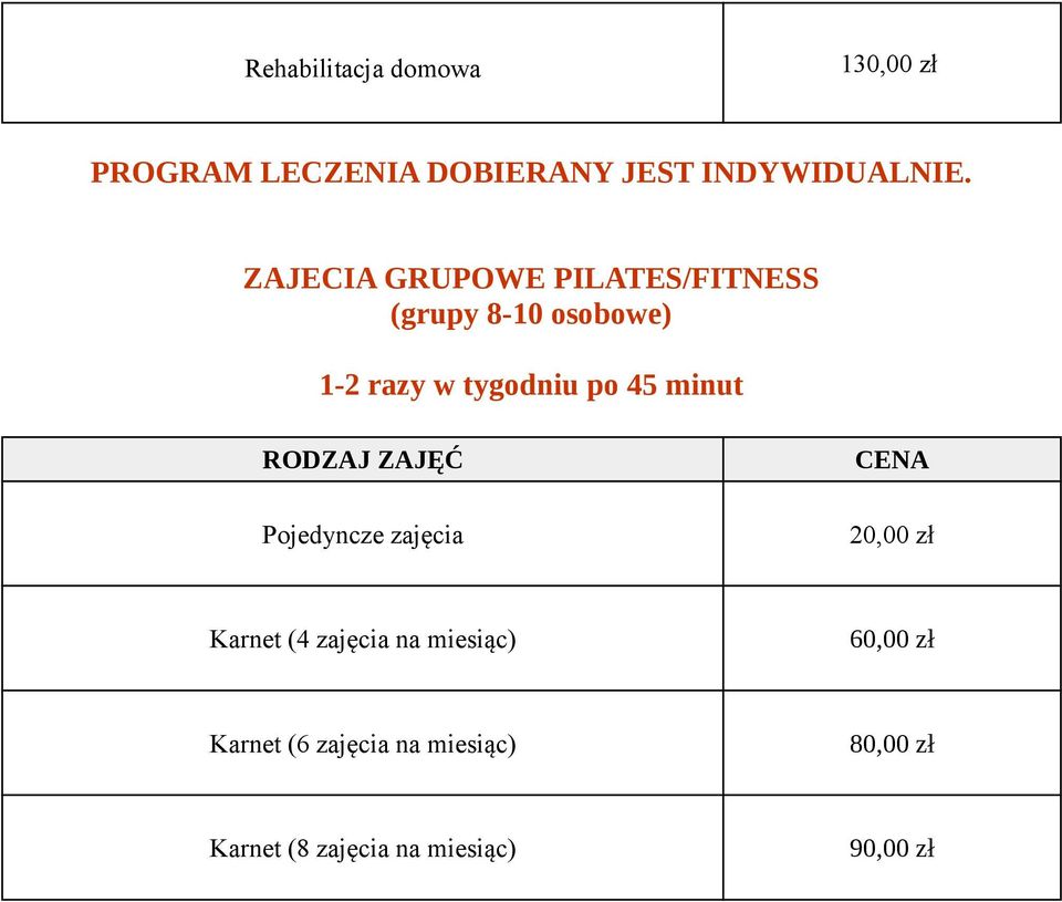 minut RODZAJ ZAJĘĆ Pojedyncze zajęcia 20,00 zł Karnet (4 zajęcia na miesiąc)