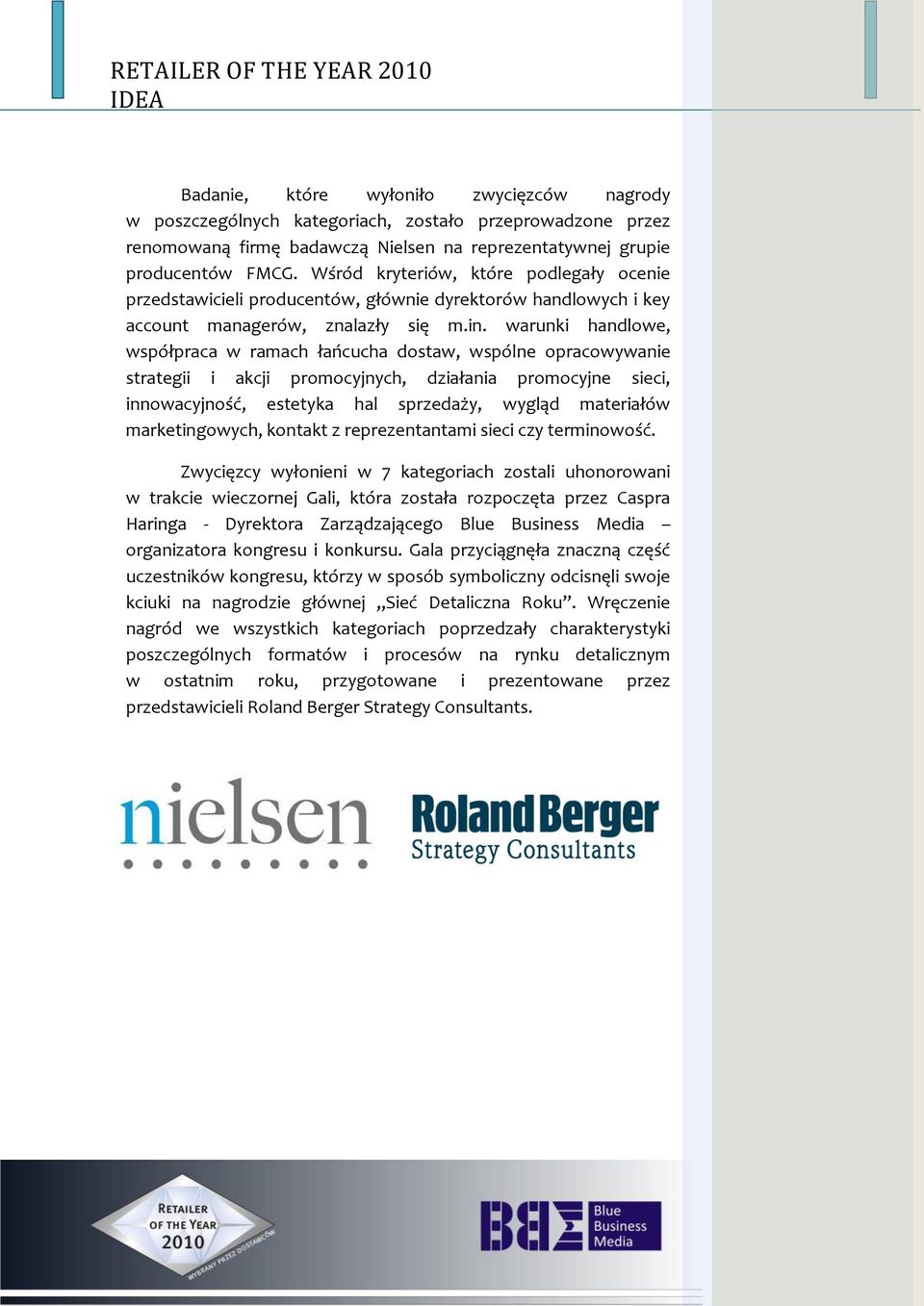 warunki handlowe, współpraca w ramach łańcucha dostaw, wspólne opracowywanie strategii i akcji promocyjnych, działania promocyjne sieci, innowacyjność, estetyka hal sprzedaży, wygląd materiałów