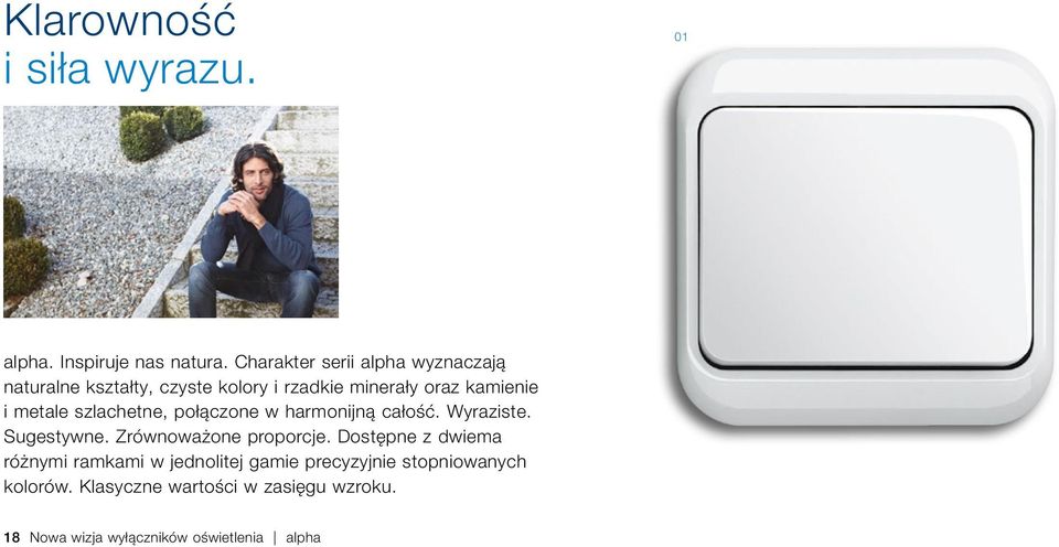 metale szlachetne, połączone w harmonijną całość. Wyraziste. Sugestywne. Zrównoważone proporcje.