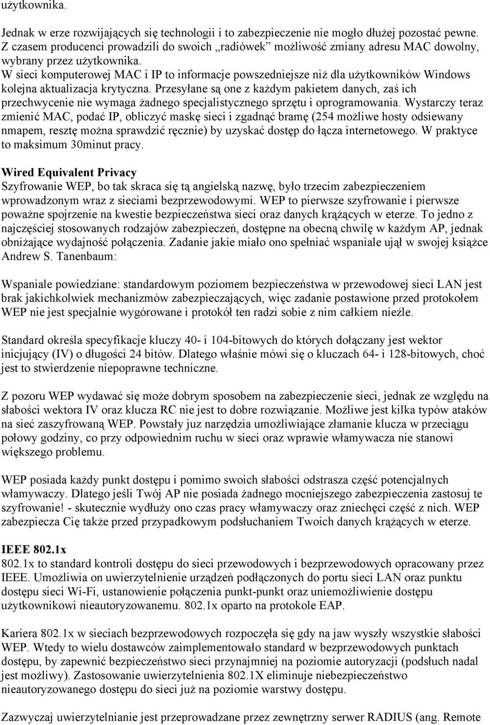 W sieci komputerowej MAC i IP to informacje powszedniejsze niż dla użytkowników Windows kolejna aktualizacja krytyczna.