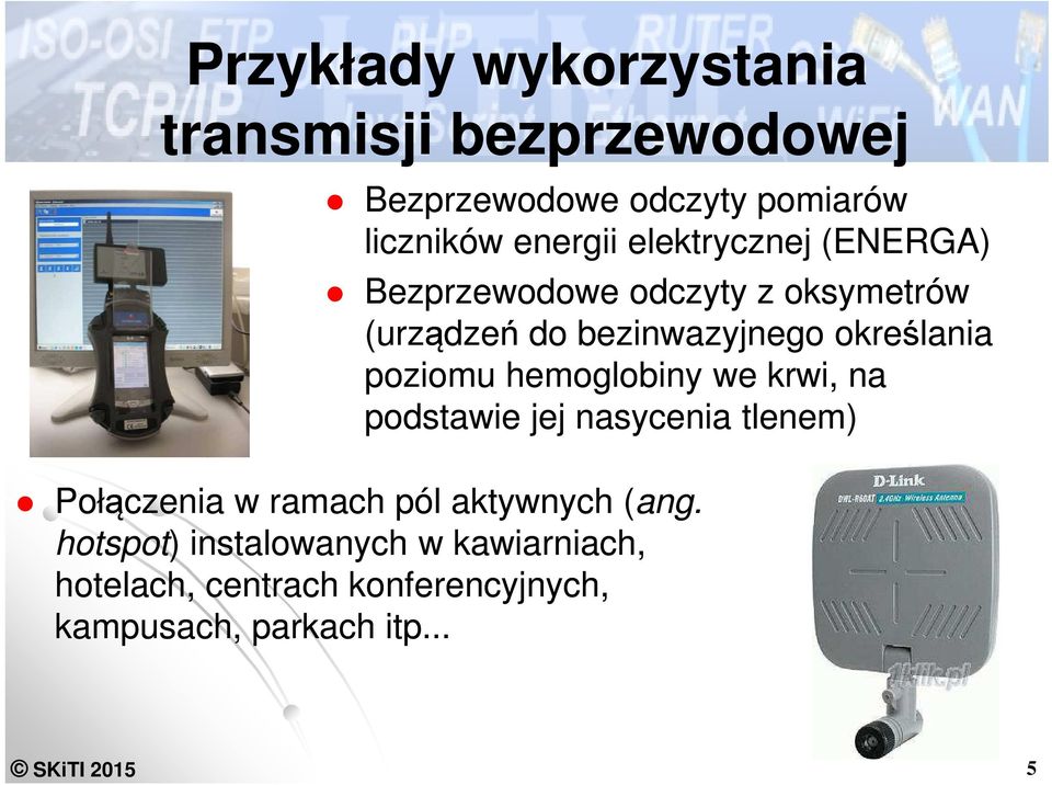 hemoglobiny we krwi, na podstawie jej nasycenia tlenem) Połączenia w ramach pól aktywnych (ang.