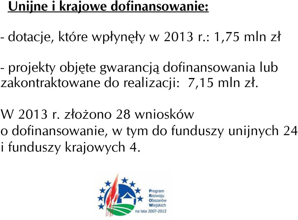 zakontraktowane do realizacji: 7,15 mln zł. W 2013 r.