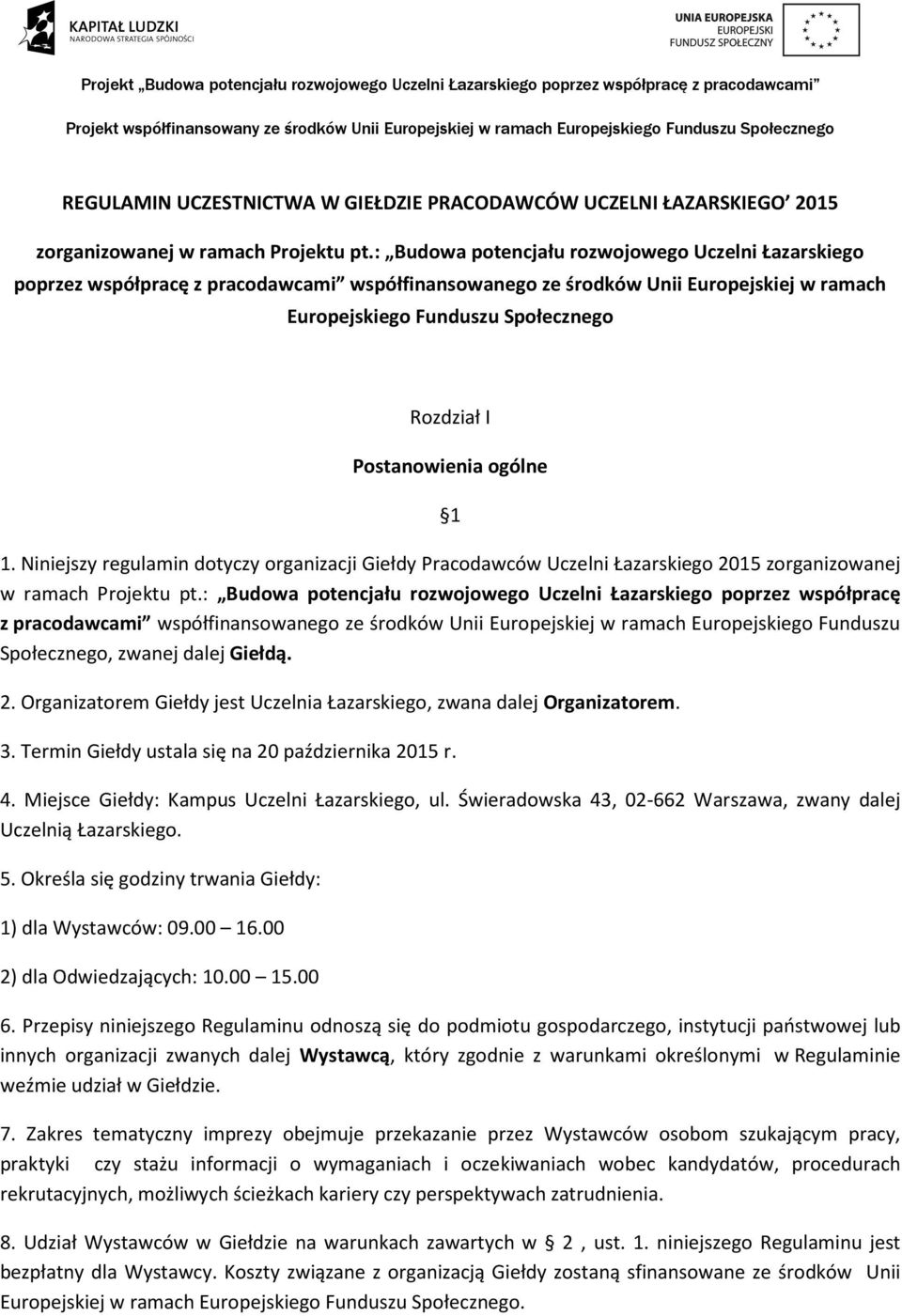 : Budowa potencjału rozwojowego Uczelni Łazarskiego poprzez współpracę z pracodawcami współfinansowanego ze środków Unii Europejskiej w ramach Europejskiego Funduszu Społecznego Rozdział I