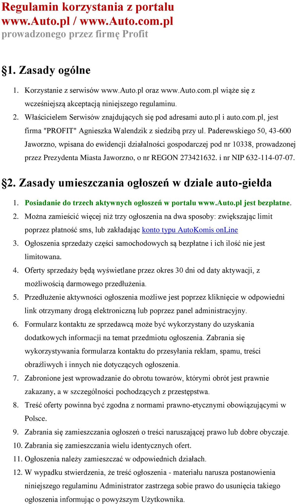 Paderewskiego 50, 43-600 Jaworzno, wpisana do ewidencji działalności gospodarczej pod nr 10338, prowadzonej przez Prezydenta Miasta Jaworzno, o nr REGON 27