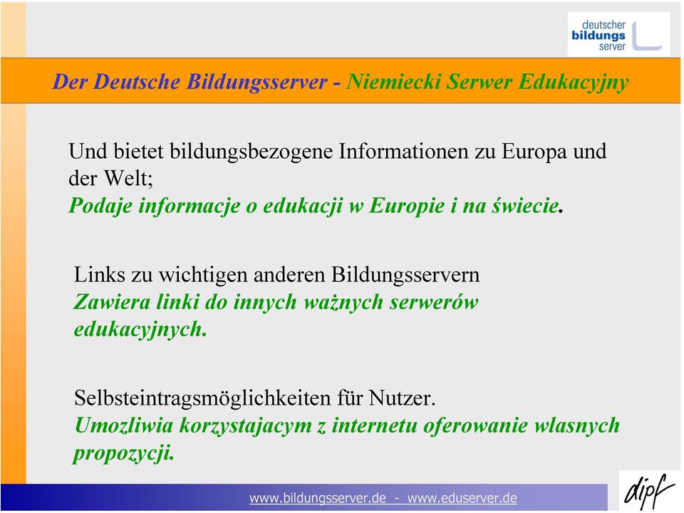 Links zu wichtigen anderen Bildungsservern Zawiera linki do innych ważnych serwerów