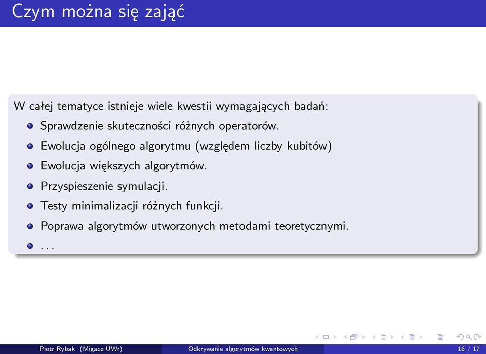 Ewolucja ogólnego algorytmu (względem liczby kubitów) Ewolucja większych algorytmów.