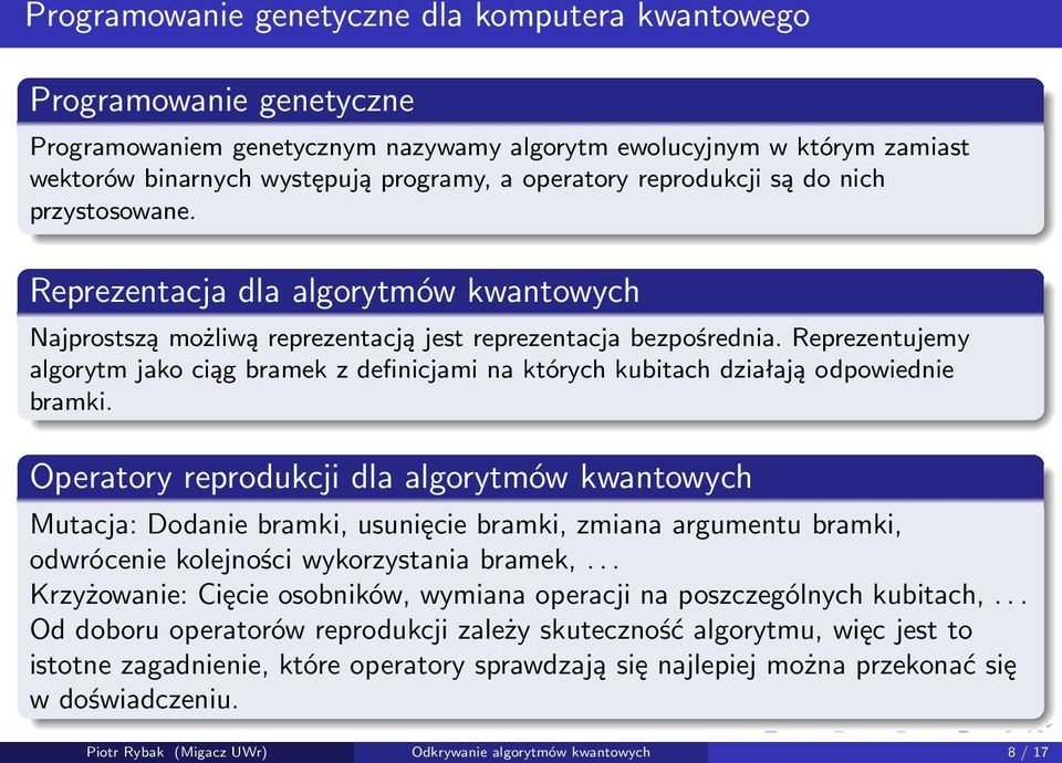 Reprezentujemy algorytm jako ciąg bramek z definicjami na których kubitach działają odpowiednie bramki.