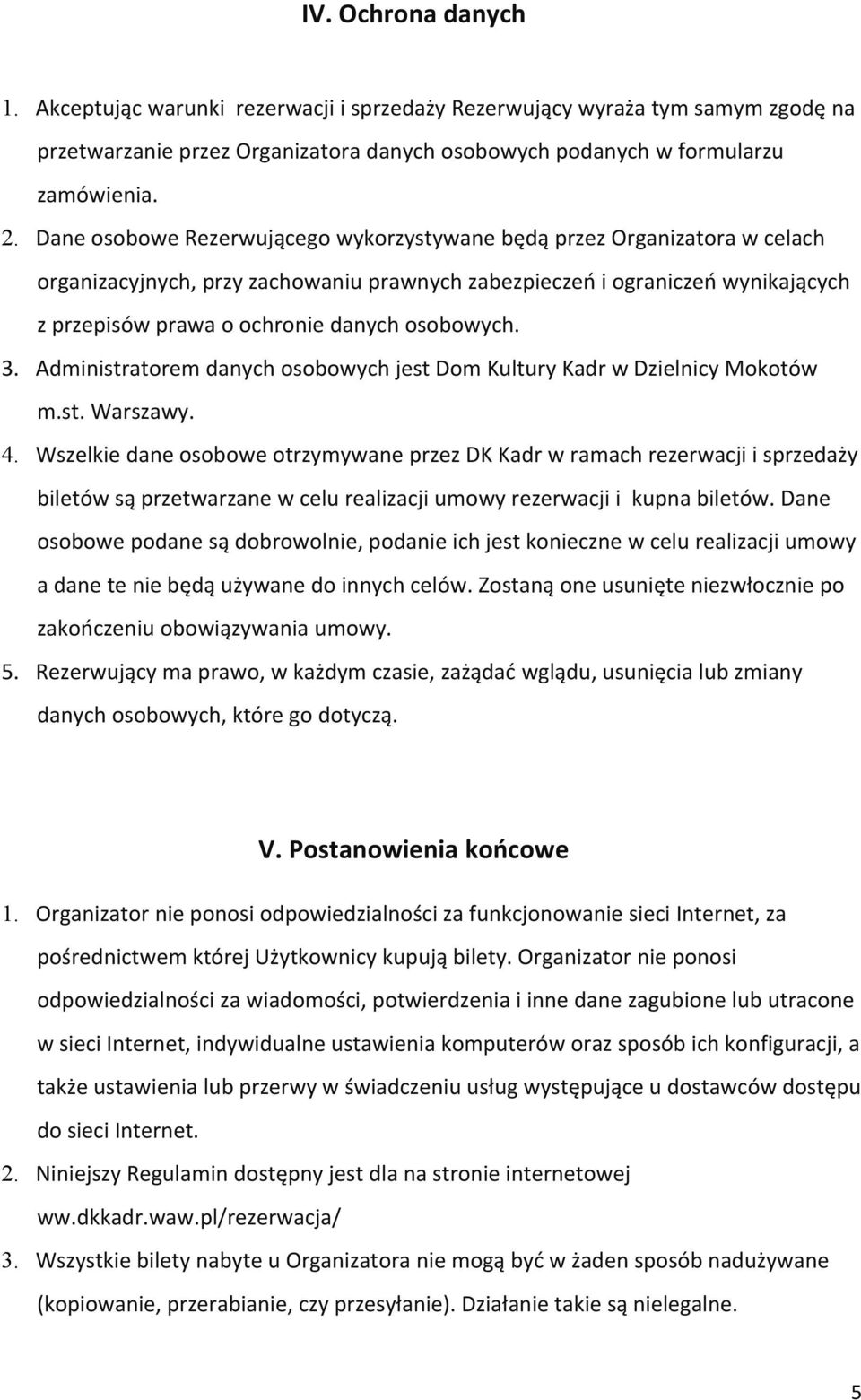 osobowych. 3. Administratorem danych osobowych jest Dom Kultury Kadr w Dzielnicy Mokotów m.st. Warszawy. 4.