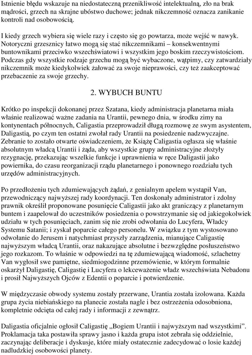 Notoryczni grzesznicy łatwo mogą się stać nikczemnikami konsekwentnymi buntownikami przeciwko wszechświatowi i wszystkim jego boskim rzeczywistościom.