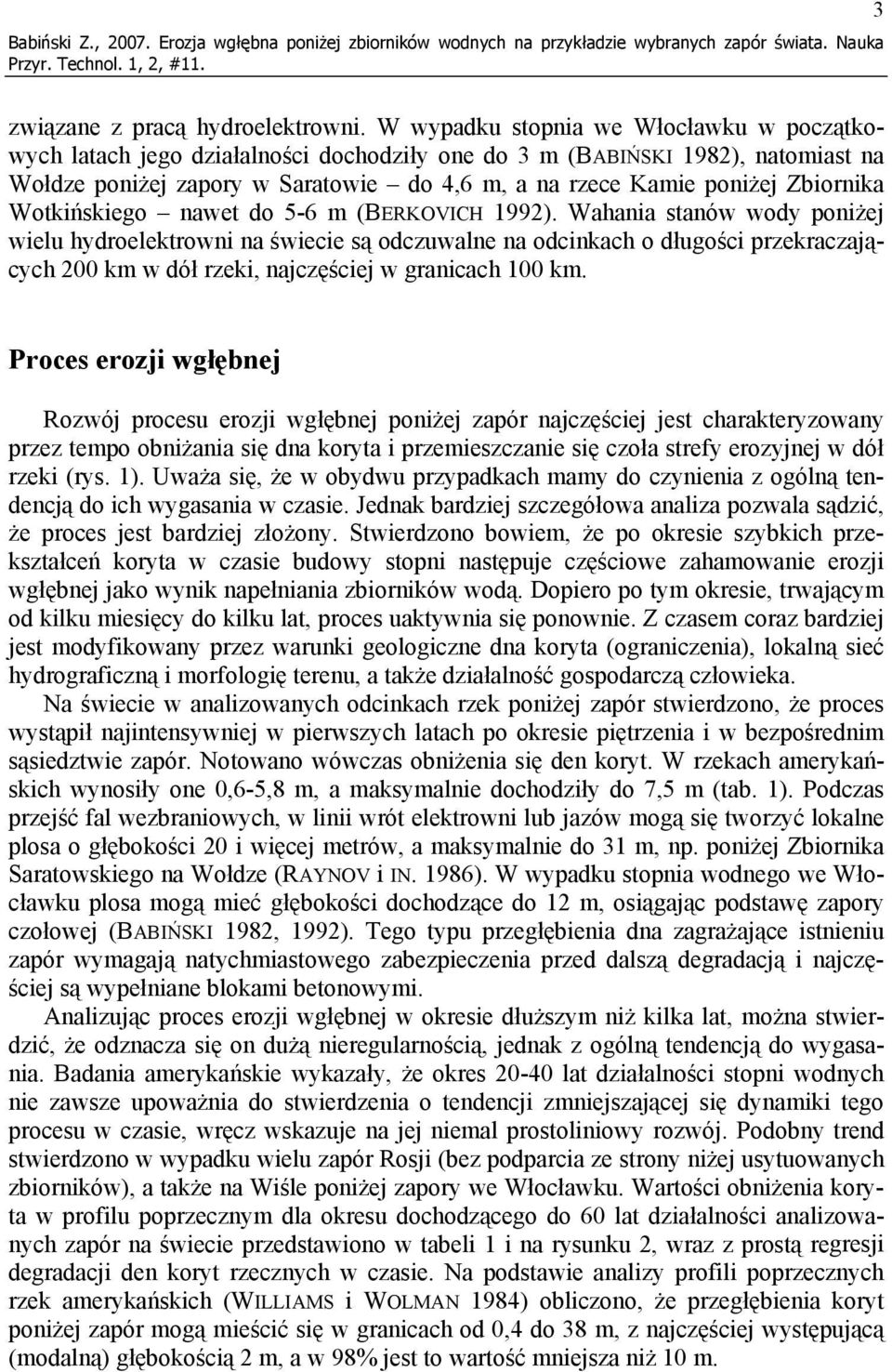 Zbiornika Wotkińskiego nawet do 5-6 m (BERKOVICH 1992).