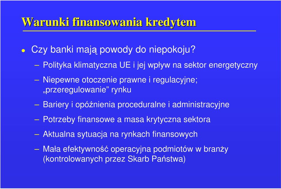 regulacyjne; przeregulowanie rynku Bariery i opóźnienia proceduralne i administracyjne