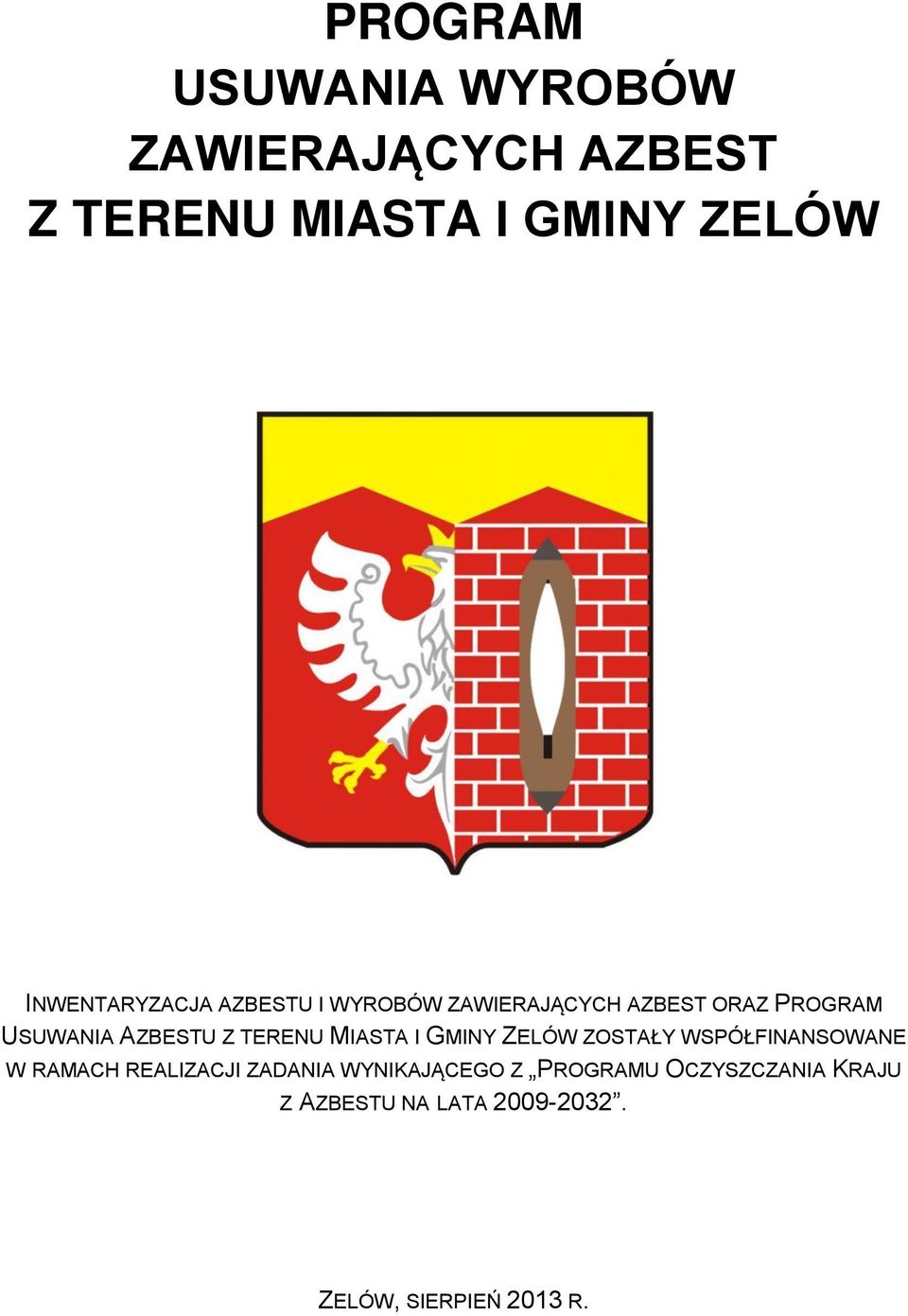 Z TERENU MIASTA I GMINY ZELÓW ZOSTAŁY WSPÓŁFINANSOWANE W RAMACH REALIZACJI ZADANIA