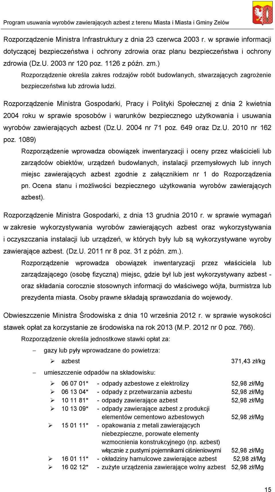 Rozporządzenie Ministra Gospodarki, Pracy i Polityki Społecznej z dnia 2 kwietnia 2004 roku w sprawie sposobów i warunków bezpiecznego użytkowania i usuwania wyrobów zawierających azbest (Dz.U.