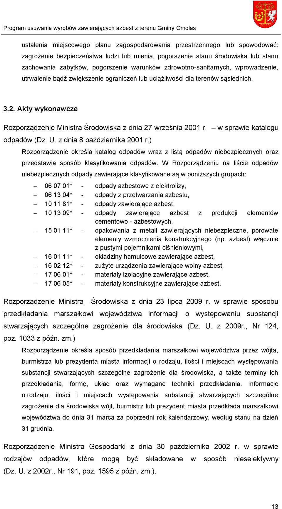 Akty wykonawcze Rozporządzenie Ministra Środowiska z dnia 27 września 2001 r. w sprawie katalogu odpadów (Dz. U. z dnia 8 października 2001 r.