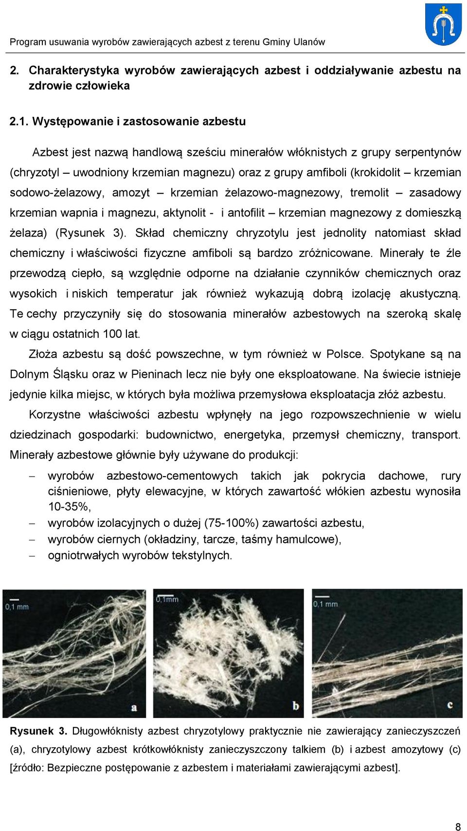 sodowo-żelazowy, amozyt krzemian żelazowo-magnezowy, tremolit zasadowy krzemian wapnia i magnezu, aktynolit - i antofilit krzemian magnezowy z domieszką żelaza) (Rysunek 3).