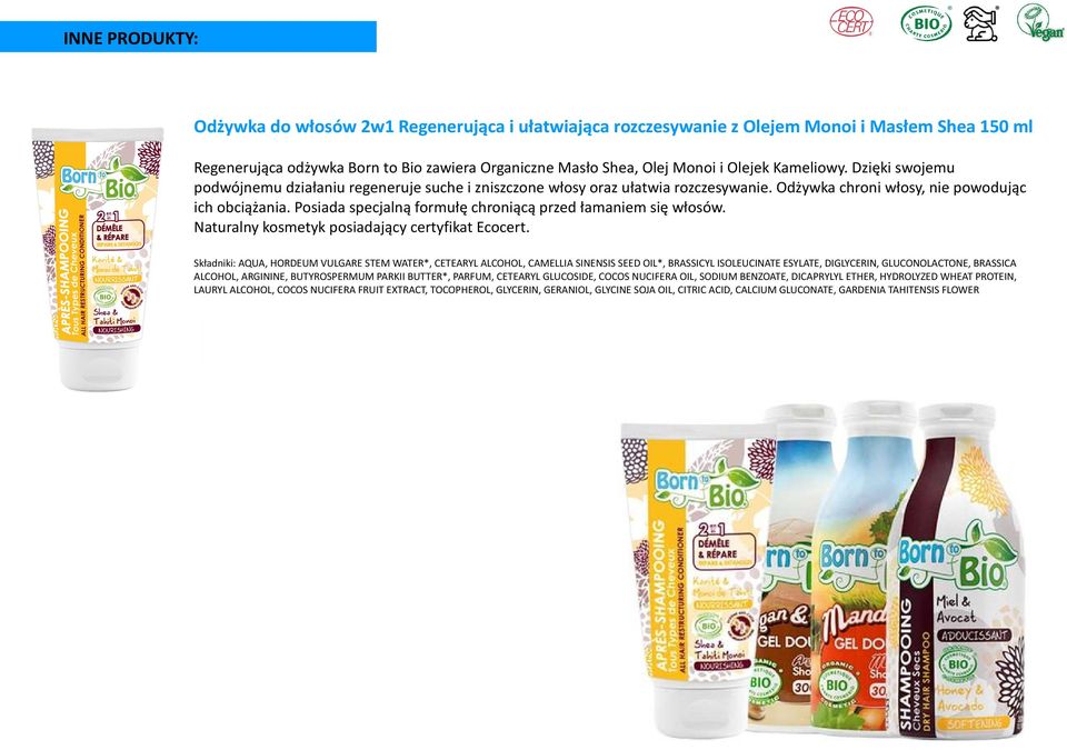 Posiada specjalną formułę chroniącą przed łamaniem się włosów. Naturalny kosmetyk posiadający certyfikat Ecocert.