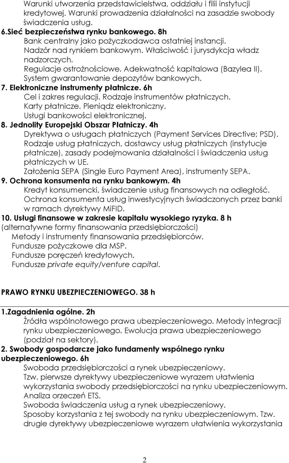 System gwarantowanie depozytów bankowych. 7. Elektroniczne instrumenty płatnicze. 6h Cel i zakres regulacji. Rodzaje instrumentów płatniczych. Karty płatnicze. Pieniądz elektroniczny.