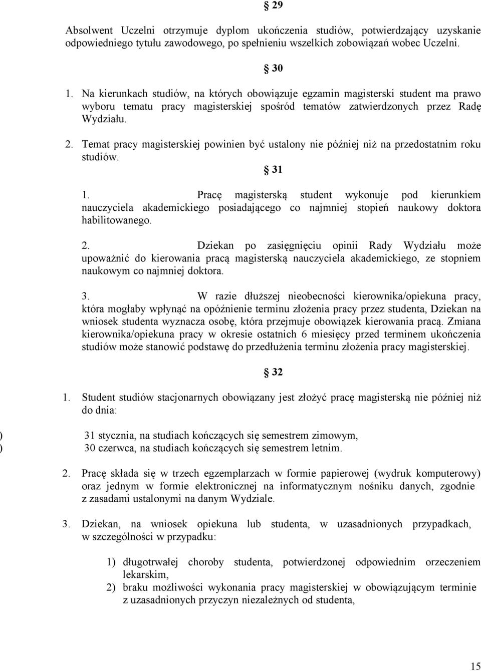 Temat pracy magisterskiej powinien być ustalony nie później niż na przedostatnim roku studiów. 31 1.