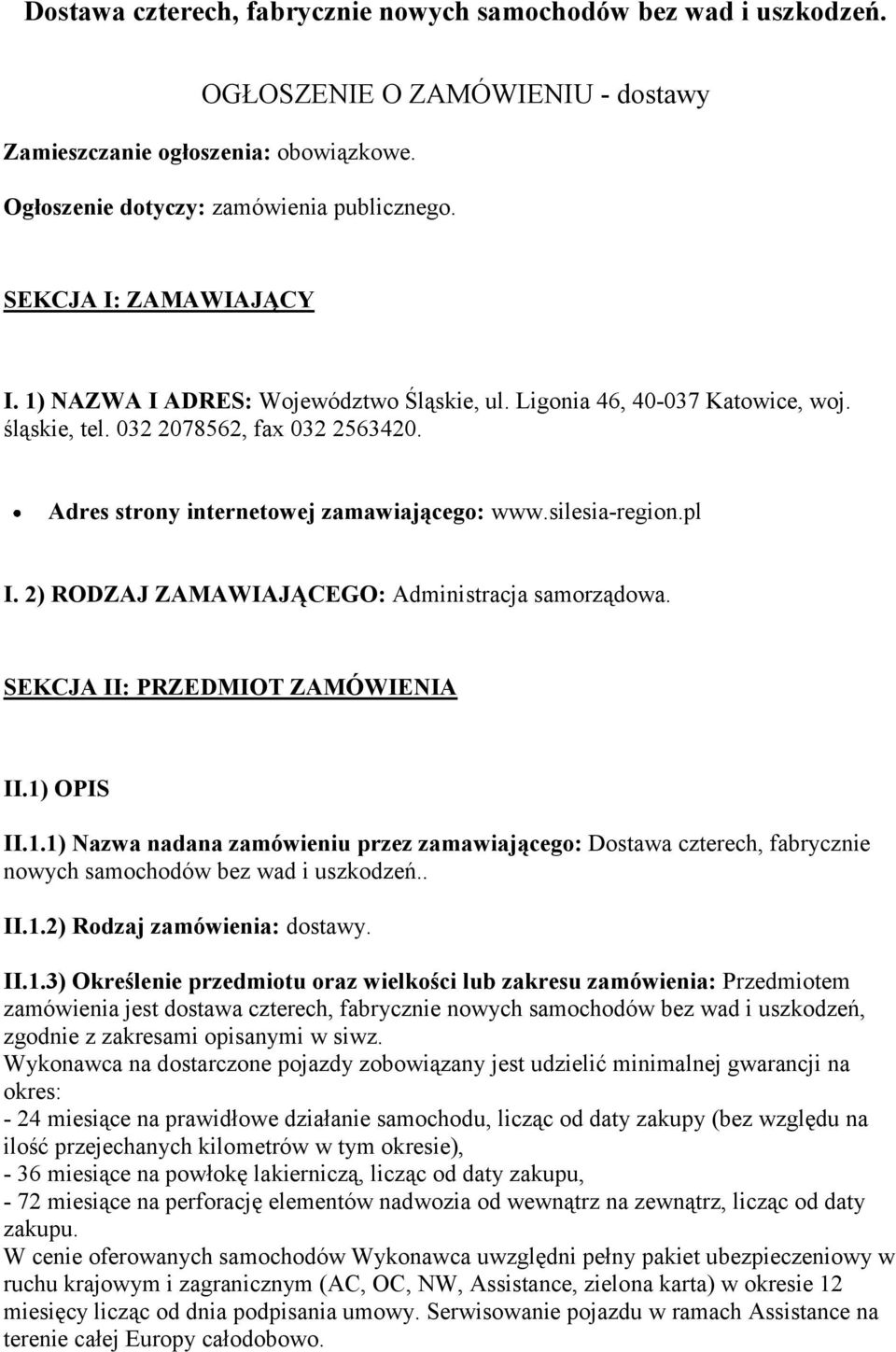 silesia-region.pl I. 2) RODZAJ ZAMAWIAJĄCEGO: Administracja samorządowa. SEKCJA II: PRZEDMIOT ZAMÓWIENIA II.1)